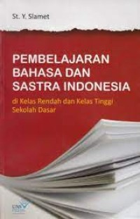 PEMBELAJARAN BAHASA DAN SASTRA INDONESIA: DI KELAS RENDAH KELAS TINGGI SEKOLAH DASAR